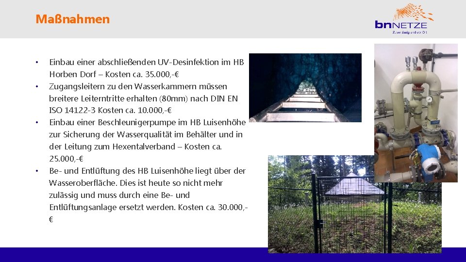 Maßnahmen • Einbau einer abschließenden UV-Desinfektion im HB Horben Dorf – Kosten ca. 35.