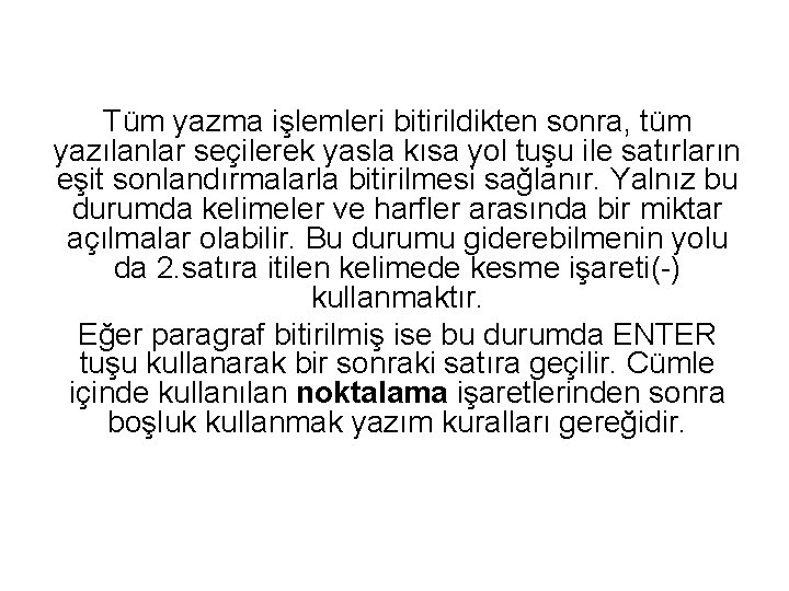 Tüm yazma işlemleri bitirildikten sonra, tüm yazılanlar seçilerek yasla kısa yol tuşu ile satırların