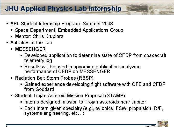 JHU Applied Physics Lab Internship § APL Student Internship Program, Summer 2008 § Space JHU Applied Physics Lab Internship § APL Student Internship Program, Summer 2008 § Space