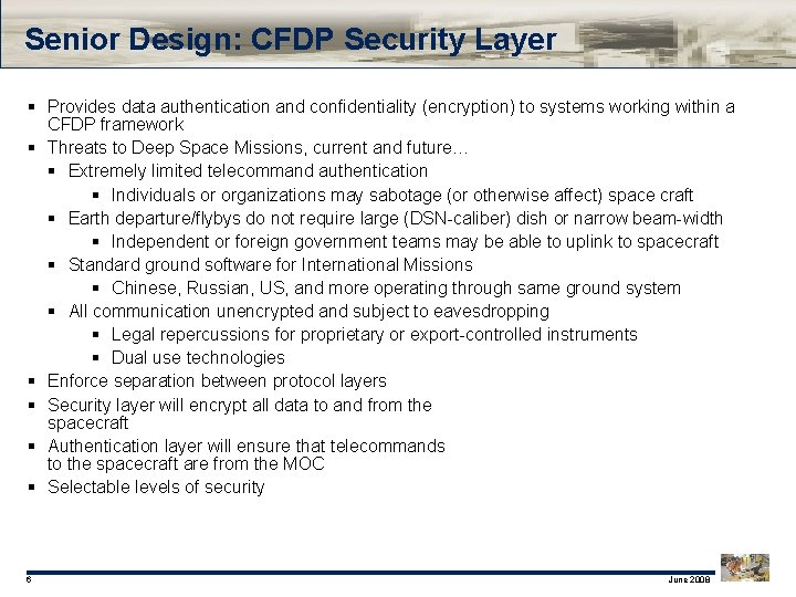 Senior Design: CFDP Security Layer § Provides data authentication and confidentiality (encryption) to systems