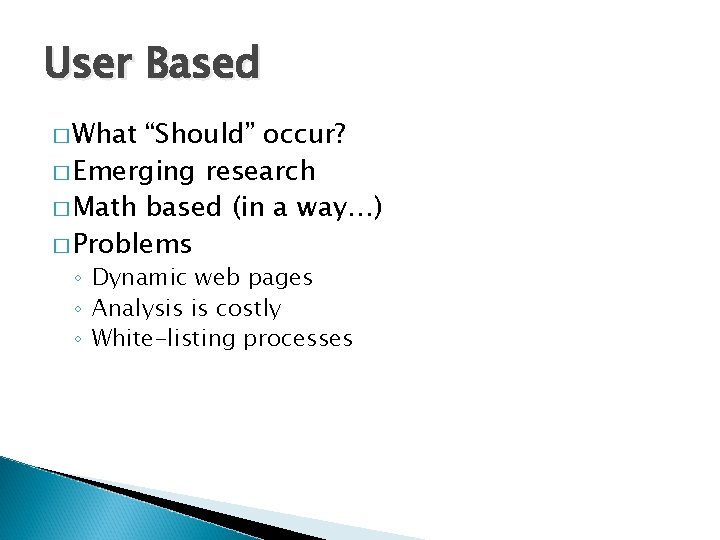 User Based � What “Should” occur? � Emerging research � Math based (in a