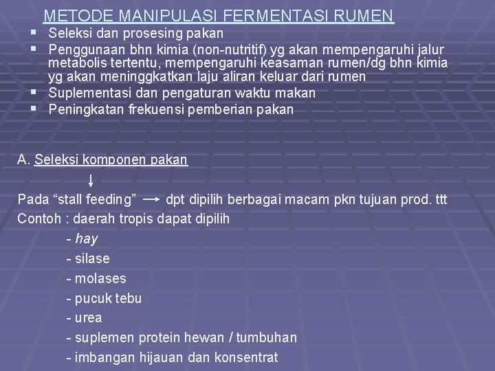 METODE MANIPULASI FERMENTASI RUMEN § Seleksi dan prosesing pakan § Penggunaan bhn kimia (non-nutritif)