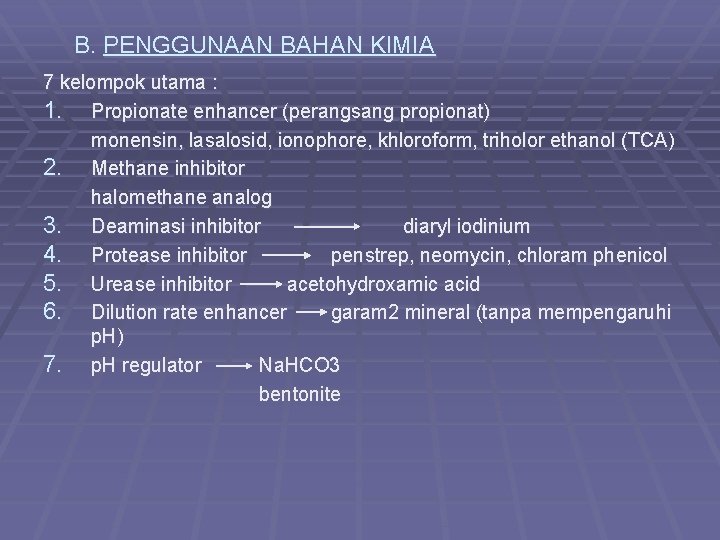 B. PENGGUNAAN BAHAN KIMIA 7 kelompok utama : 1. Propionate enhancer (perangsang propionat) monensin,