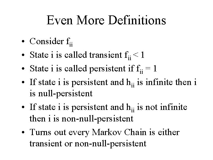 Even More Definitions • • Consider fii State i is called transient fii <