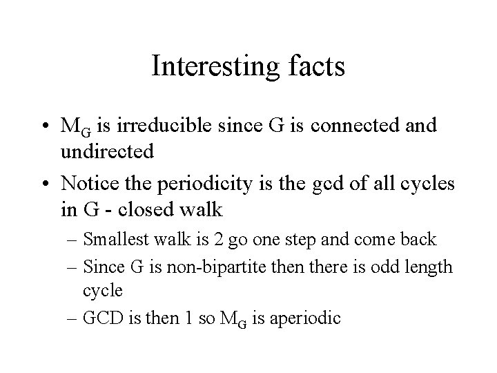 Interesting facts • MG is irreducible since G is connected and undirected • Notice