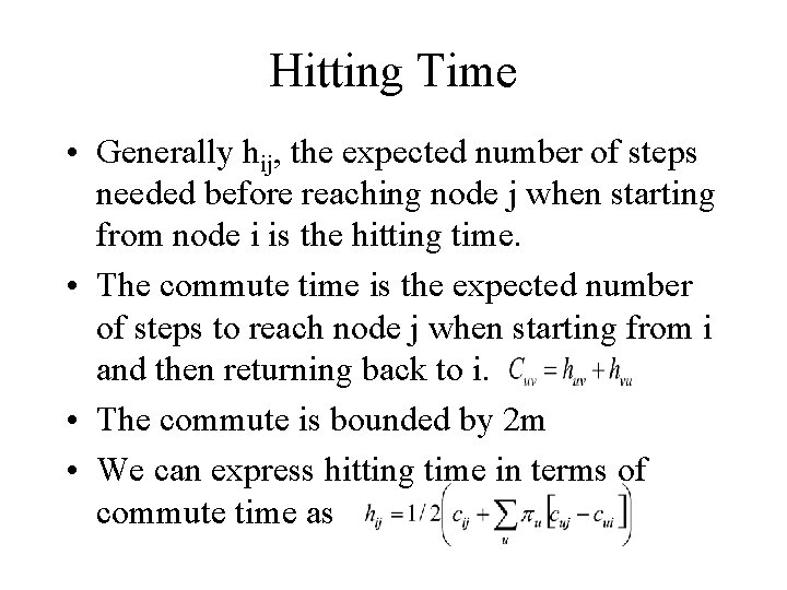 Hitting Time • Generally hij, the expected number of steps needed before reaching node