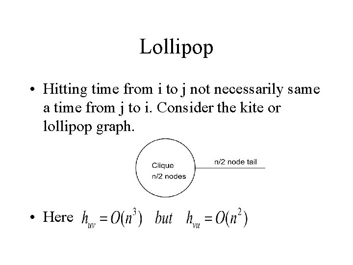 Lollipop • Hitting time from i to j not necessarily same a time from