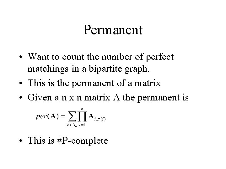 Permanent • Want to count the number of perfect matchings in a bipartite graph.