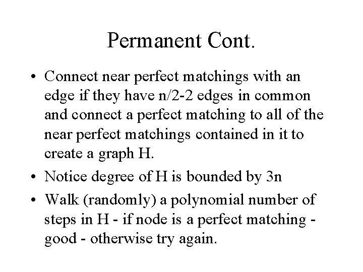 Permanent Cont. • Connect near perfect matchings with an edge if they have n/2
