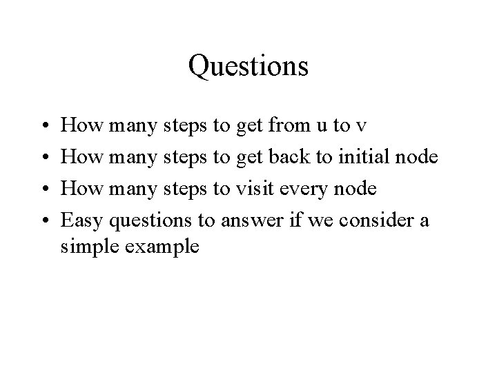 Questions • • How many steps to get from u to v How many