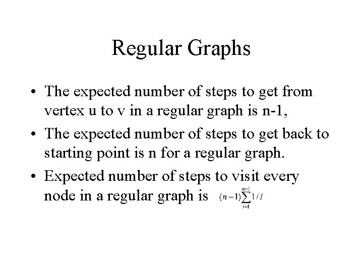 Regular Graphs • The expected number of steps to get from vertex u to
