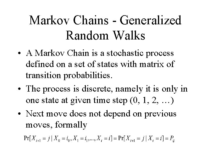 Markov Chains - Generalized Random Walks • A Markov Chain is a stochastic process