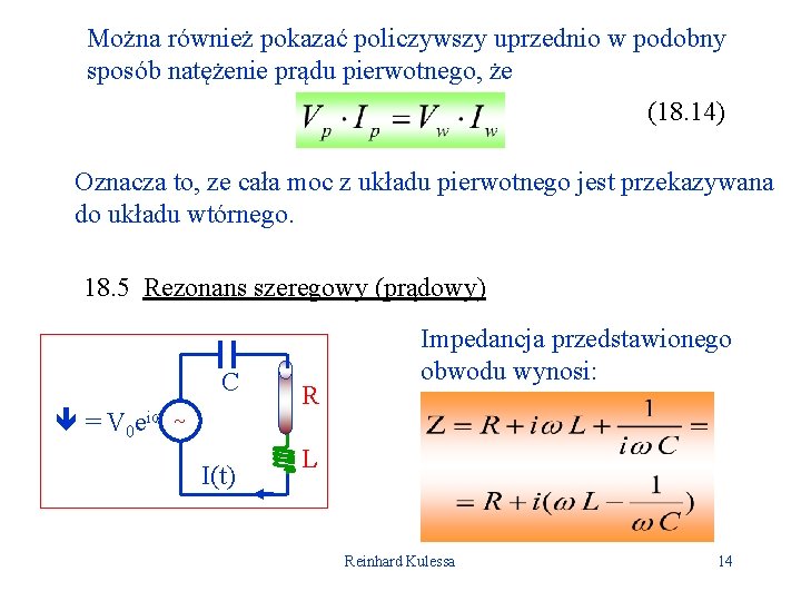 Można również pokazać policzywszy uprzednio w podobny sposób natężenie prądu pierwotnego, że (18. 14)