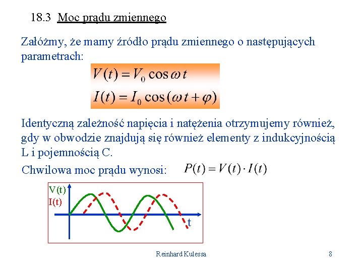 18. 3 Moc prądu zmiennego Załóżmy, że mamy źródło prądu zmiennego o następujących parametrach: