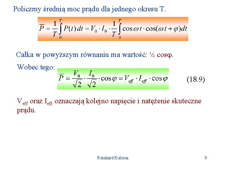 Policzmy średnią moc prądu dla jednego okresu T. Całka w powyższym równaniu ma wartość: