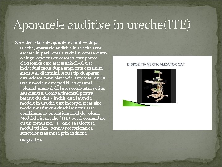 Aparatele auditive in ureche(ITE). Spre deosebire de aparatele auditive dupa ureche, aparatele auditive in