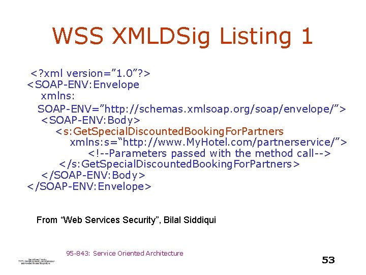 WSS XMLDSig Listing 1 <? xml version=” 1. 0”? > <SOAP-ENV: Envelope xmlns: SOAP-ENV=”http: