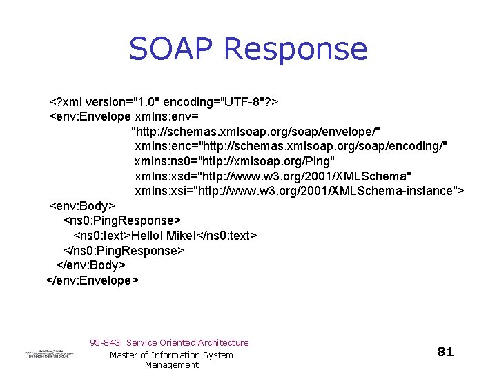 SOAP Response <? xml version="1. 0" encoding="UTF-8"? > <env: Envelope xmlns: env= "http: //schemas.