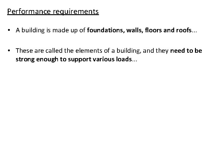 Performance requirements • A building is made up of foundations, walls, floors and roofs.