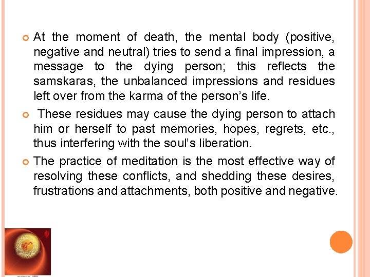 At the moment of death, the mental body (positive, negative and neutral) tries to
