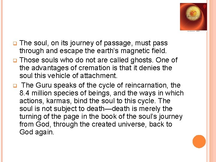 The soul, on its journey of passage, must pass through and escape the earth’s