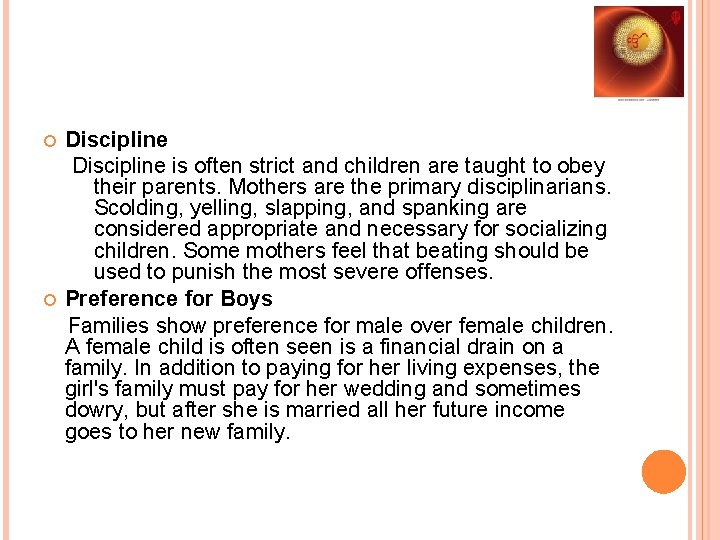  Discipline is often strict and children are taught to obey their parents. Mothers