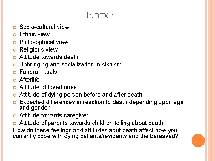 INDEX : Socio-cultural view Ethnic view Philosophical view Religious view Attitude towards death Upbringing