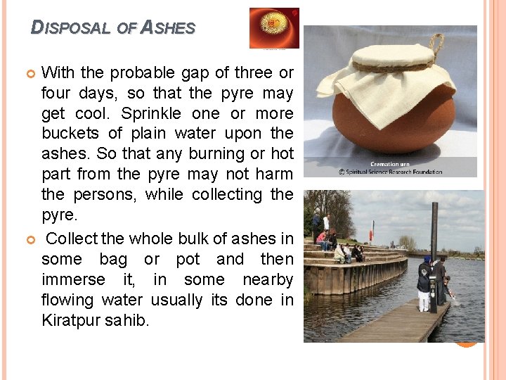 DISPOSAL OF ASHES With the probable gap of three or four days, so that