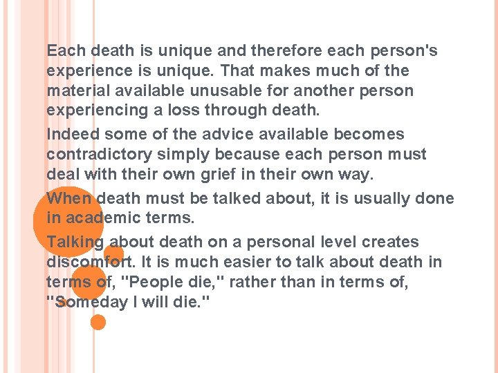 Each death is unique and therefore each person's experience is unique. That makes much