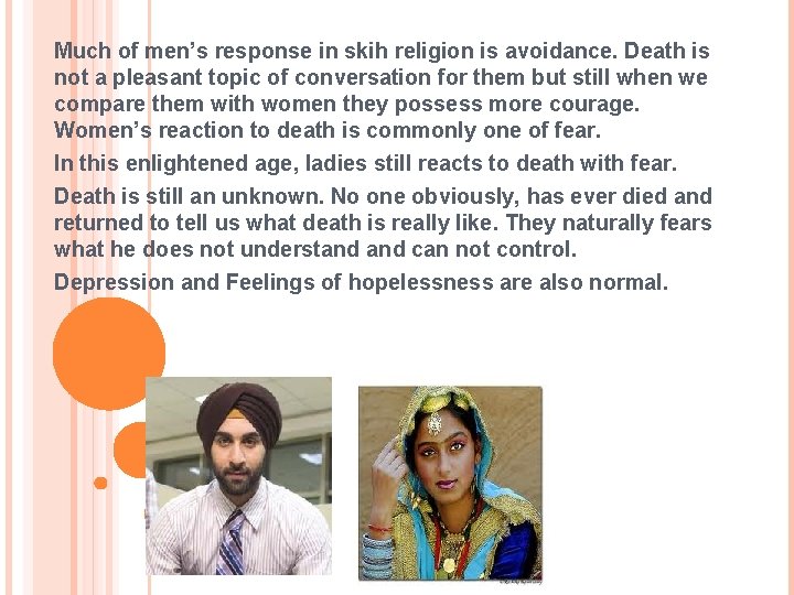 Much of men’s response in skih religion is avoidance. Death is not a pleasant