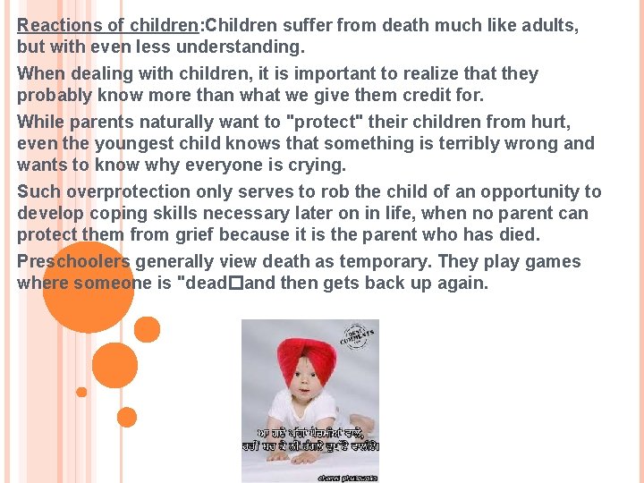 Reactions of children: Children suffer from death much like adults, but with even less