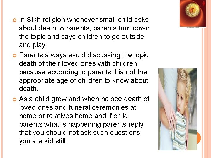 In Sikh religion whenever small child asks about death to parents, parents turn down