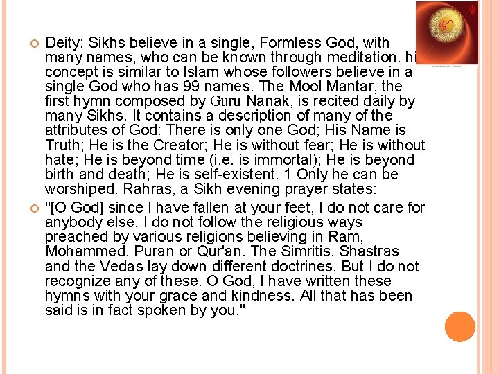  Deity: Sikhs believe in a single, Formless God, with many names, who can