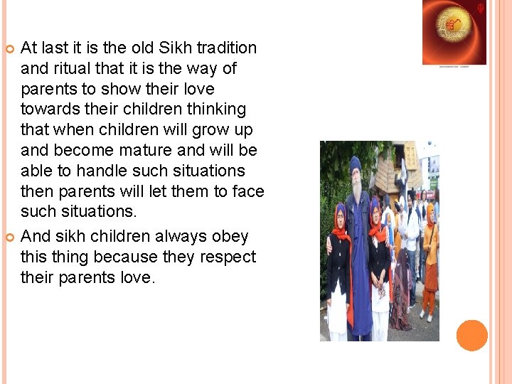 At last it is the old Sikh tradition and ritual that it is the