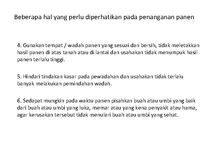 Beberapa hal yang perlu diperhatikan pada penanganan panen 4. Gunakan tempat / wadah panen