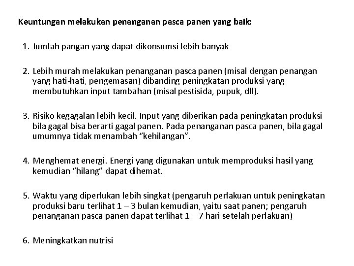 Keuntungan melakukan penanganan pasca panen yang baik: 1. Jumlah pangan yang dapat dikonsumsi lebih