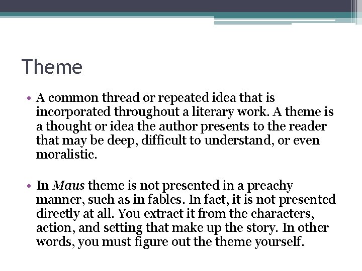 Theme • A common thread or repeated idea that is incorporated throughout a literary