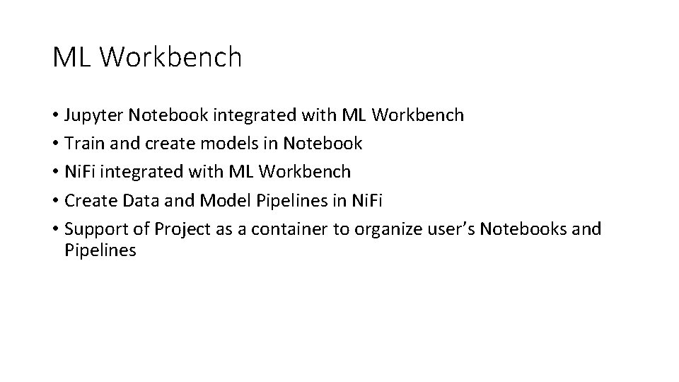 ML Workbench • Jupyter Notebook integrated with ML Workbench • Train and create models