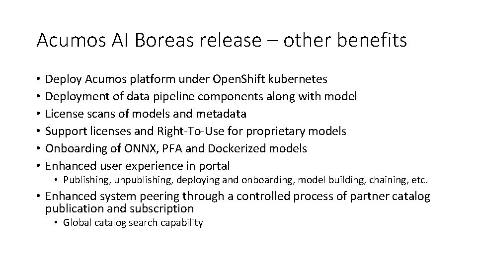 Acumos AI Boreas release – other benefits • • • Deploy Acumos platform under