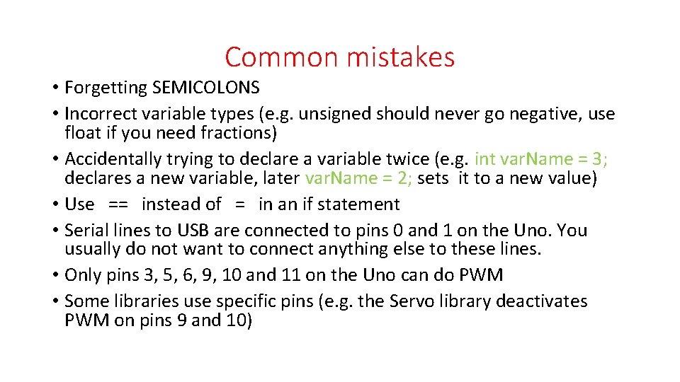 Common mistakes • Forgetting SEMICOLONS • Incorrect variable types (e. g. unsigned should never