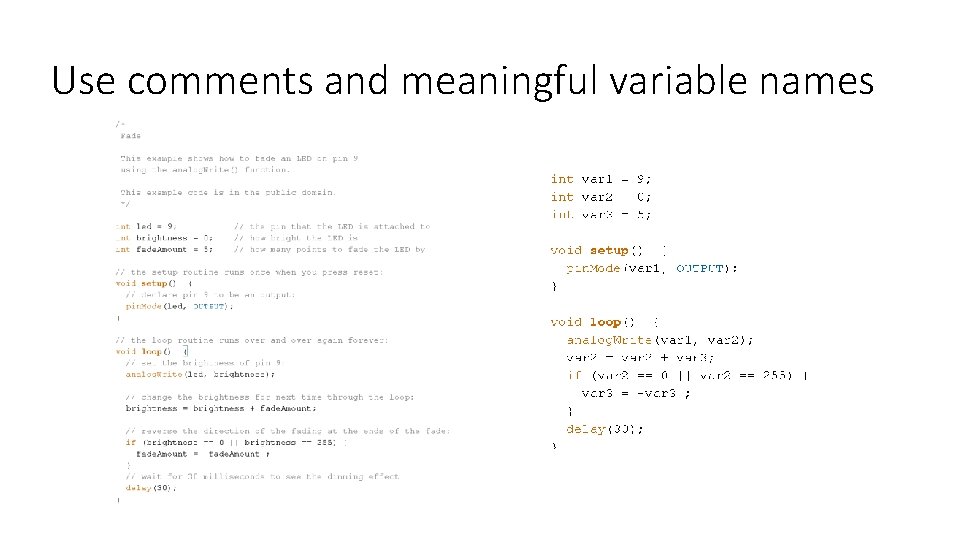 Use comments and meaningful variable names 