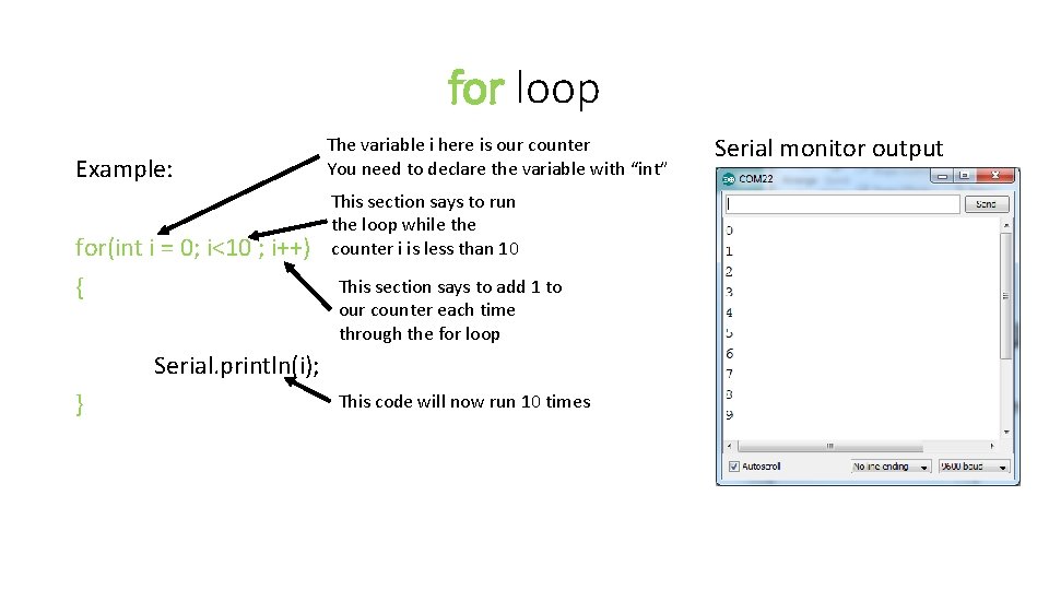 for loop Example: for(int i = 0; i<10 ; i++) { The variable i