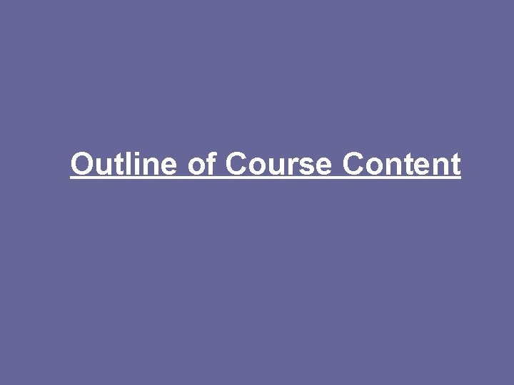 Outline of Course Content 