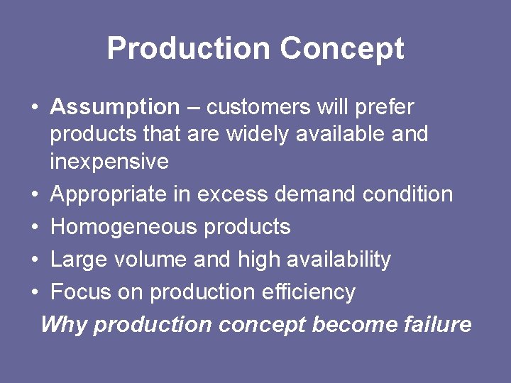 Production Concept • Assumption – customers will prefer products that are widely available and
