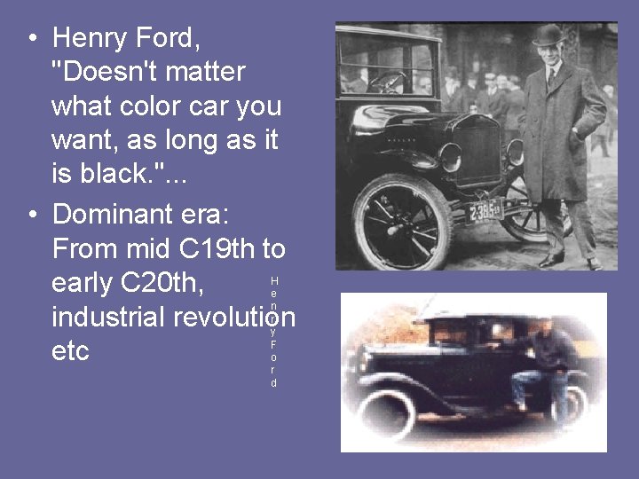  • Henry Ford, "Doesn't matter what color car you want, as long as