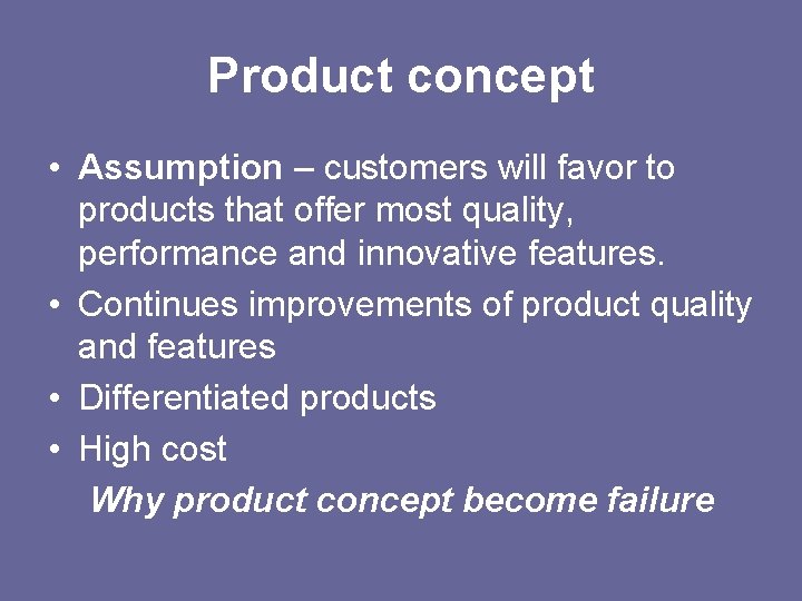 Product concept • Assumption – customers will favor to products that offer most quality,