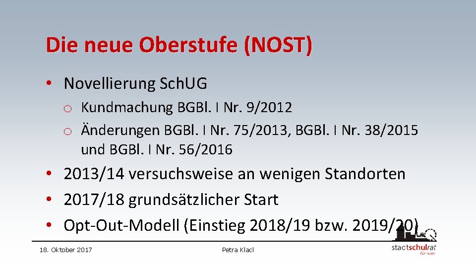 Die neue Oberstufe (NOST) • Novellierung Sch. UG o Kundmachung BGBl. I Nr. 9/2012
