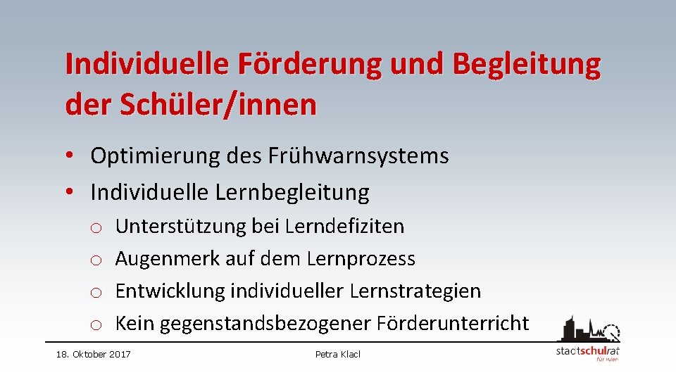 Individuelle Förderung und Begleitung der Schüler/innen • Optimierung des Frühwarnsystems • Individuelle Lernbegleitung o