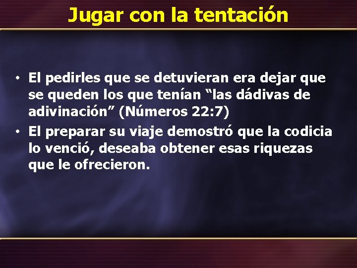 Jugar con la tentación • El pedirles que se detuvieran era dejar que se