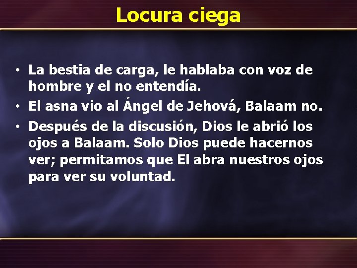 Locura ciega • La bestia de carga, le hablaba con voz de hombre y